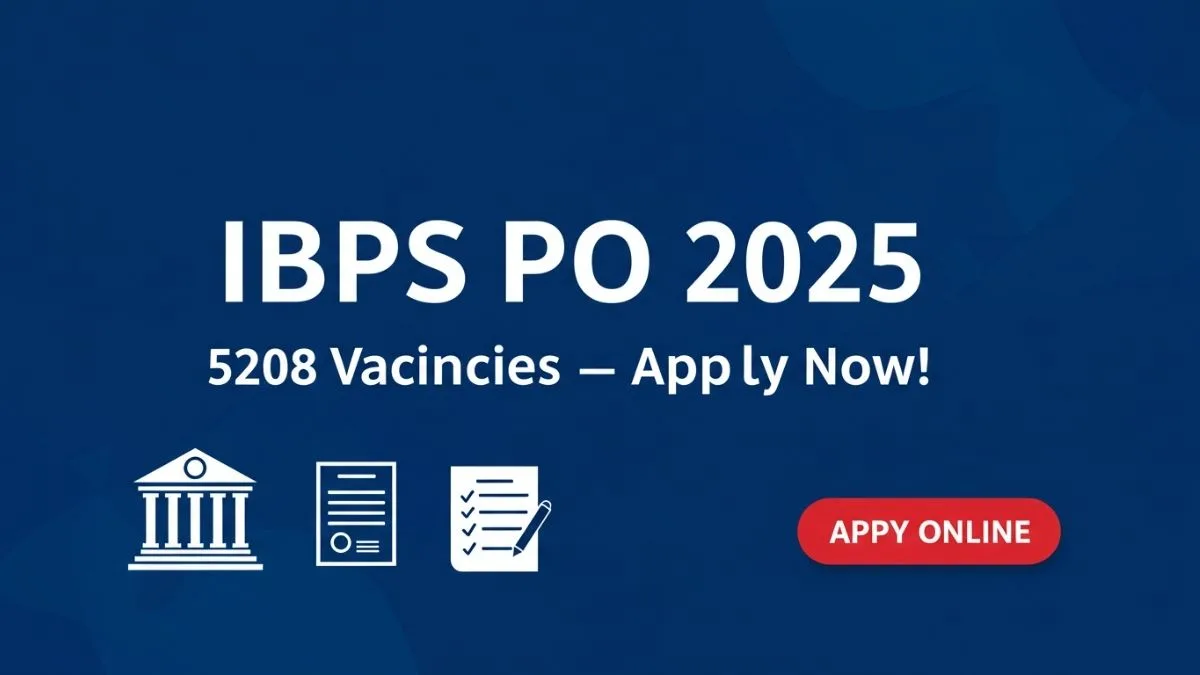 IBPS PO Notification 2025 Out, Apply for 5208 Probationary Officer Posts, Check Eligibility