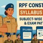 RPF Constable Syllabus 2025, Subject-wise Topics, Pattern & Physical Test Details