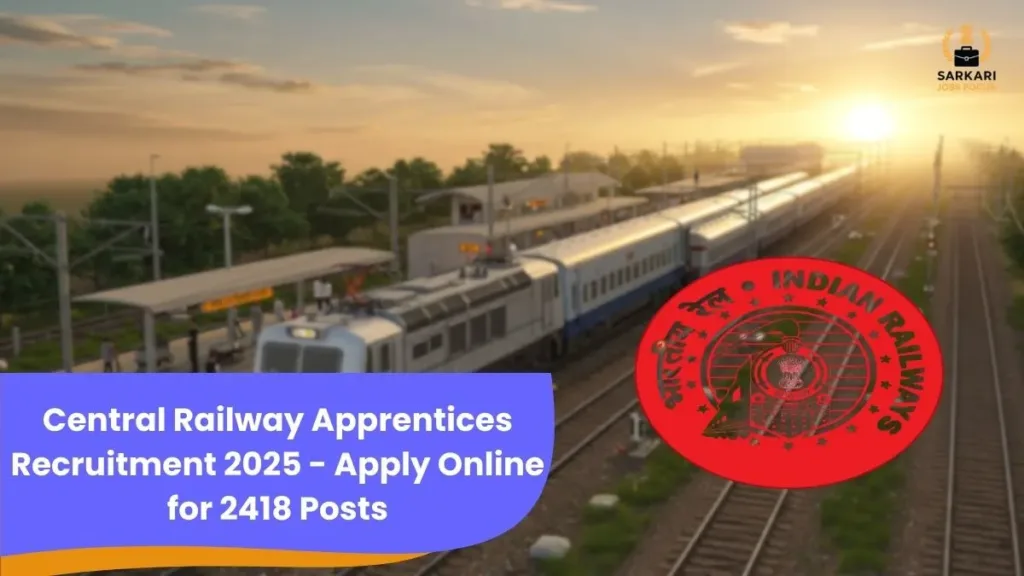 Central Railway Apprentices Recruitment 2025 - Apply Online for 2418 Posts