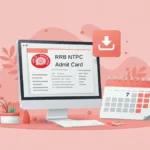 RRB NTPC Admit Card 2025
