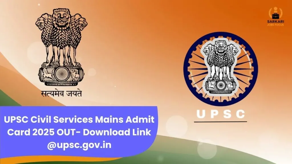 UPSC Civil Services Mains Admit Card 2025 OUT- Download Link @upsc.gov.in