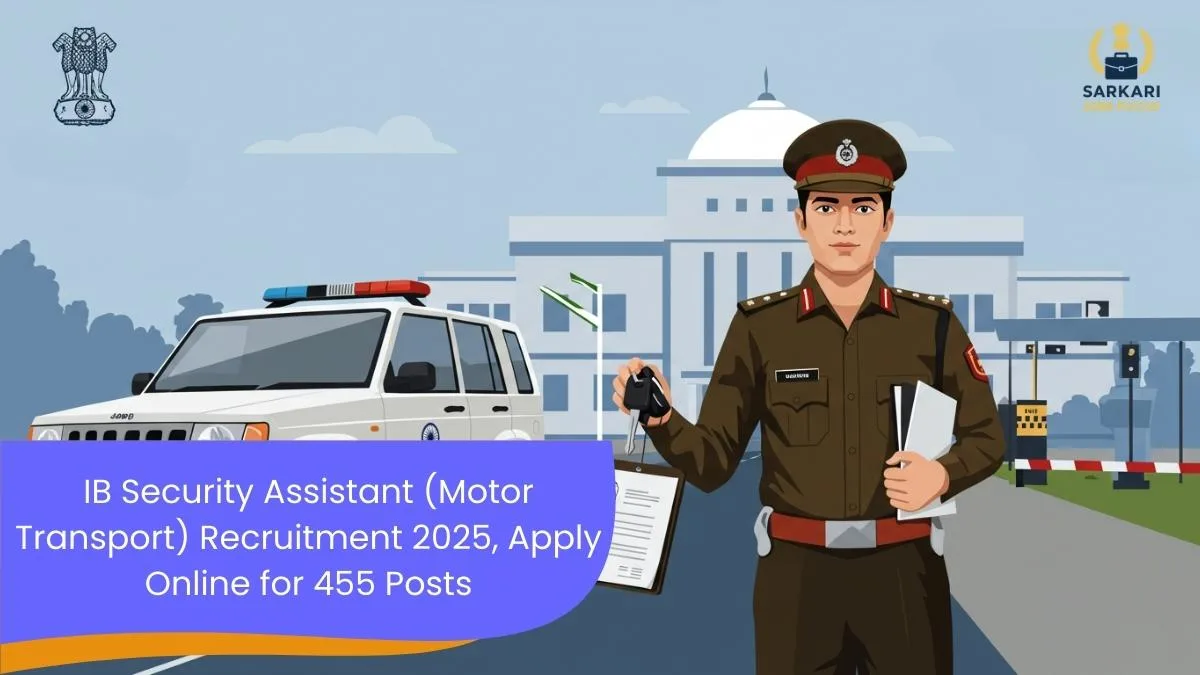 IB Security Assistant (Motor Transport) Recruitment 2025, Apply Online for 455 Posts