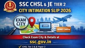 SSC CHSL & JE Tier 2 City Intimation Slip 2026 Released at ssc.gov.in, Check Exam City